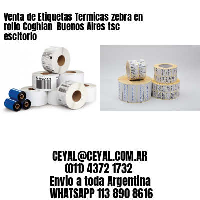 Venta de Etiquetas Termicas zebra en rollo Coghlan  Buenos Aires tsc escitorio