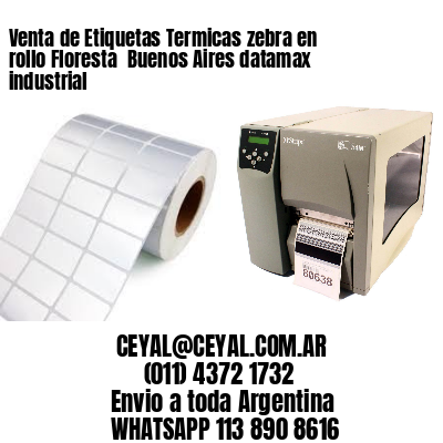 Venta de Etiquetas Termicas zebra en rollo Floresta  Buenos Aires datamax industrial
