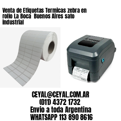 Venta de Etiquetas Termicas zebra en rollo La Boca  Buenos Aires sato industrial