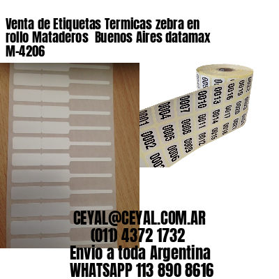 Venta de Etiquetas Termicas zebra en rollo Mataderos  Buenos Aires datamax  M-4206