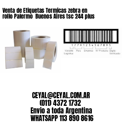 Venta de Etiquetas Termicas zebra en rollo Palermo  Buenos Aires tsc 244 plus