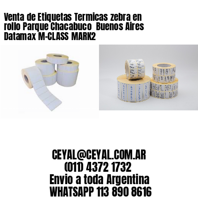 Venta de Etiquetas Termicas zebra en rollo Parque Chacabuco  Buenos Aires Datamax M-CLASS MARK2
