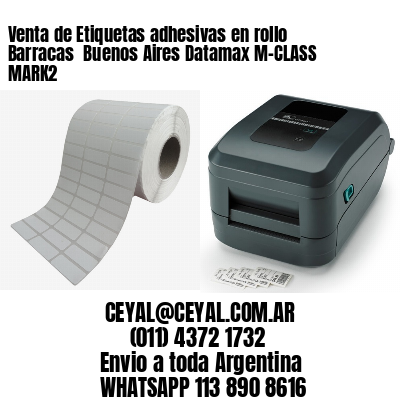 Venta de Etiquetas adhesivas en rollo Barracas  Buenos Aires Datamax M-CLASS MARK2