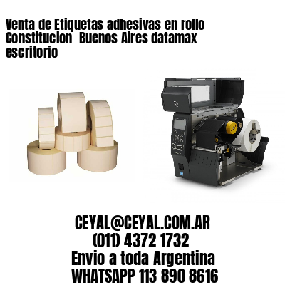 Venta de Etiquetas adhesivas en rollo Constitucion  Buenos Aires datamax escritorio