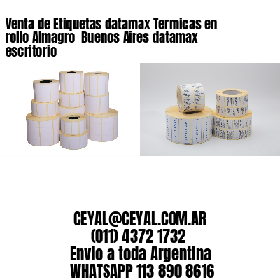 Venta de Etiquetas datamax Termicas en rollo Almagro  Buenos Aires datamax escritorio