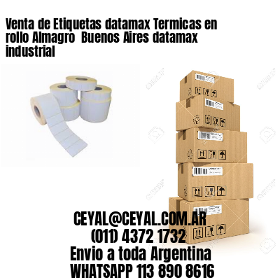 Venta de Etiquetas datamax Termicas en rollo Almagro  Buenos Aires datamax industrial