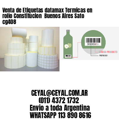 Venta de Etiquetas datamax Termicas en rollo Constitucion  Buenos Aires Sato cg408