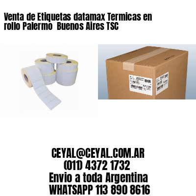 Venta de Etiquetas datamax Termicas en rollo Palermo  Buenos Aires TSC