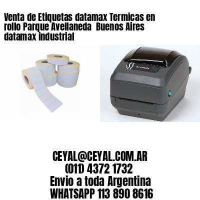 Venta de Etiquetas datamax Termicas en rollo Parque Avellaneda  Buenos Aires datamax industrial