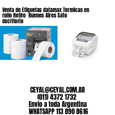 Venta de Etiquetas datamax Termicas en rollo Retiro  Buenos Aires Sato escritorio