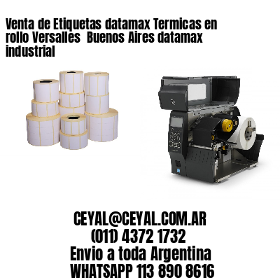 Venta de Etiquetas datamax Termicas en rollo Versalles  Buenos Aires datamax industrial
