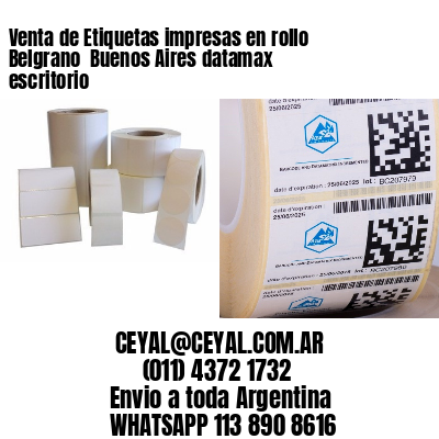 Venta de Etiquetas impresas en rollo Belgrano  Buenos Aires datamax escritorio