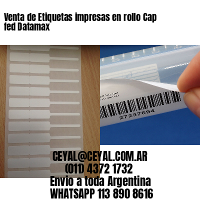 Venta de Etiquetas impresas en rollo Cap fed Datamax