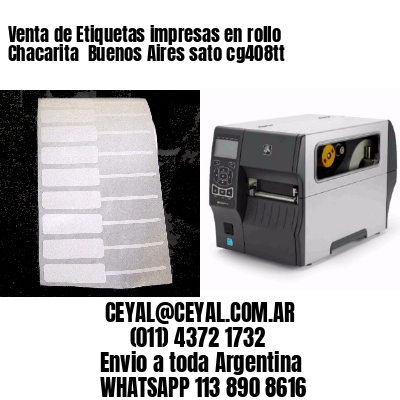 Venta de Etiquetas impresas en rollo Chacarita  Buenos Aires sato cg408tt