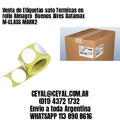 Venta de Etiquetas sato Termicas en rollo Almagro  Buenos Aires Datamax M-CLASS MARK2