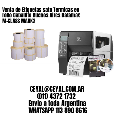 Venta de Etiquetas sato Termicas en rollo Caballito Buenos Aires Datamax M-CLASS MARK2