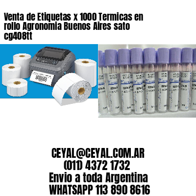 Venta de Etiquetas x 1000 Termicas en rollo Agronomia Buenos Aires sato cg408tt
