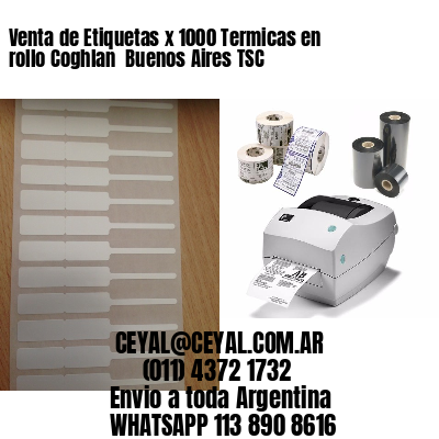 Venta de Etiquetas x 1000 Termicas en rollo Coghlan  Buenos Aires TSC