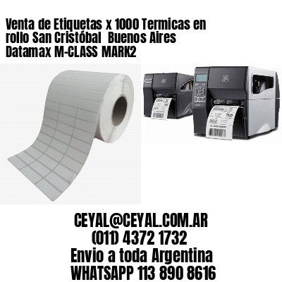 Venta de Etiquetas x 1000 Termicas en rollo San Cristóbal  Buenos Aires Datamax M-CLASS MARK2