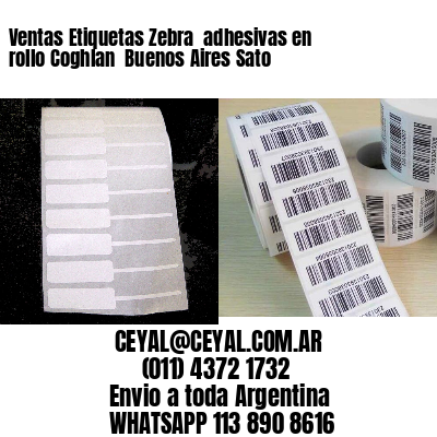 Ventas Etiquetas Zebra  adhesivas en rollo Coghlan  Buenos Aires Sato