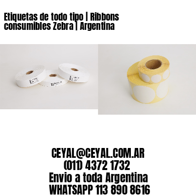 Etiquetas de todo tipo | Ribbons consumibles Zebra | Argentina