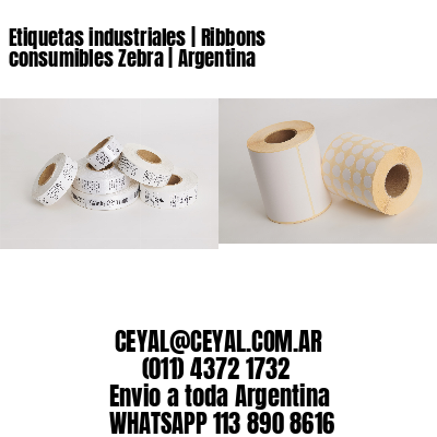 Etiquetas industriales | Ribbons consumibles Zebra | Argentina