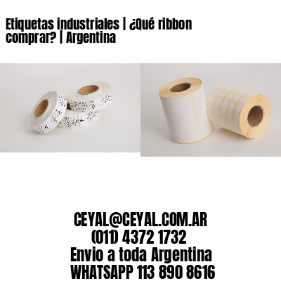 Etiquetas industriales | ¿Qué ribbon comprar? | Argentina