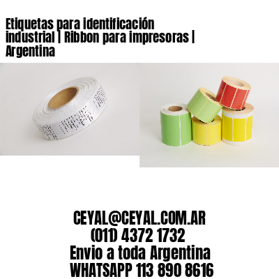 Etiquetas para identificación industrial | Ribbon para impresoras | Argentina
