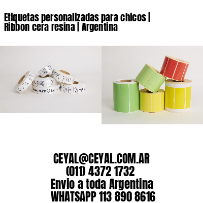 Etiquetas personalizadas para chicos | Ribbon cera resina | Argentina