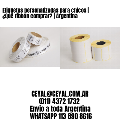 Etiquetas personalizadas para chicos | ¿Qué ribbon comprar? | Argentina