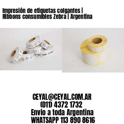 Impresión de etiquetas colgantes | Ribbons consumibles Zebra | Argentina