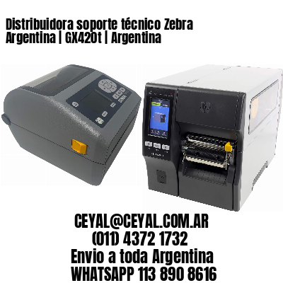 Distribuidora soporte técnico Zebra Argentina | GX420t | Argentina