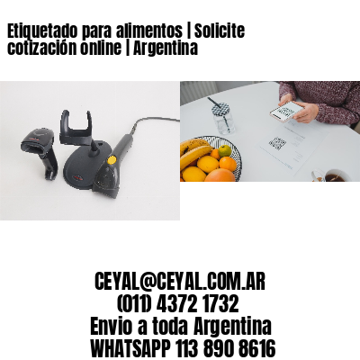 Etiquetado para alimentos | Solicite cotización online | Argentina