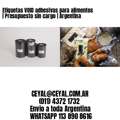 Etiquetas VOID adhesivas para alimentos | Presupuesto sin cargo | Argentina
