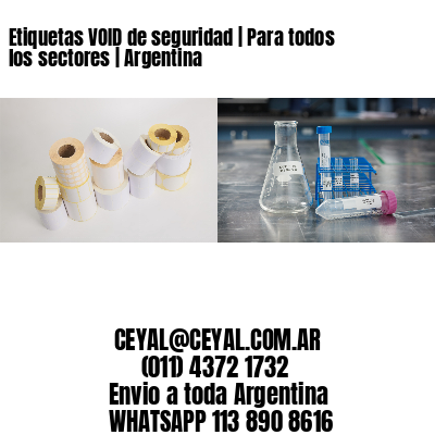 Etiquetas VOID de seguridad | Para todos los sectores | Argentina