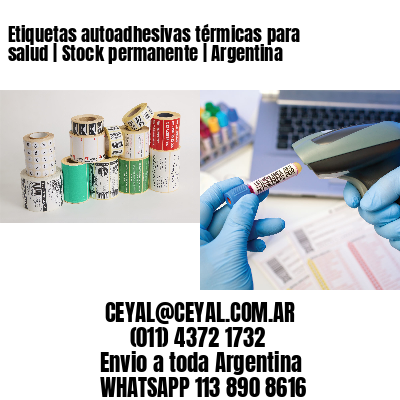 Etiquetas autoadhesivas térmicas para salud | Stock permanente | Argentina