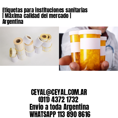 Etiquetas para instituciones sanitarias | Máxima calidad del mercado | Argentina