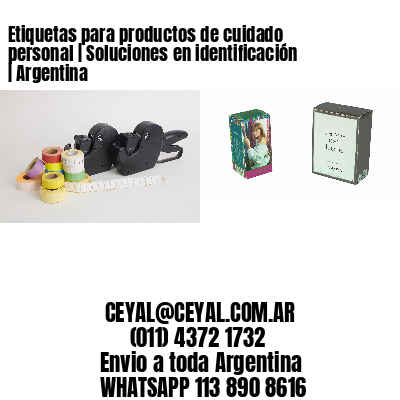 Etiquetas para productos de cuidado personal | Soluciones en identificación | Argentina