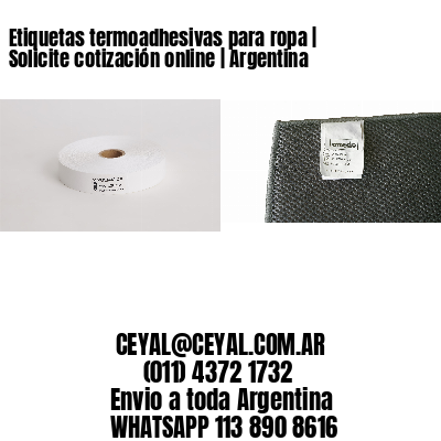 Etiquetas termoadhesivas para ropa | Solicite cotización online | Argentina