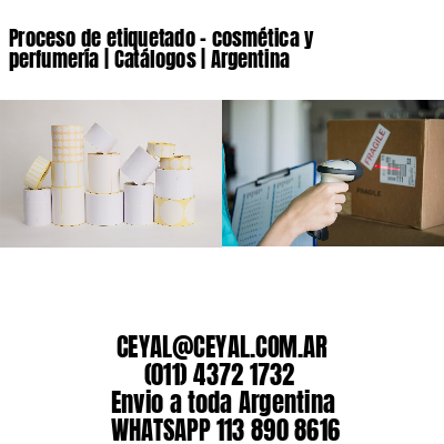 Proceso de etiquetado – cosmética y perfumería | Catálogos | Argentina