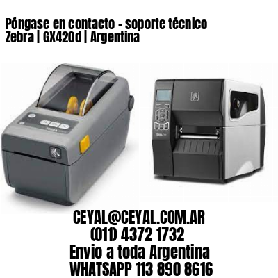 Póngase en contacto – soporte técnico Zebra | GX420d | Argentina