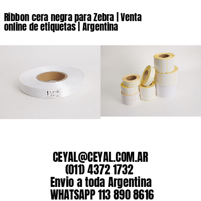 Ribbon cera negra para Zebra | Venta online de etiquetas | Argentina