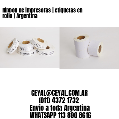 Ribbon de impresoras | etiquetas en rollo | Argentina