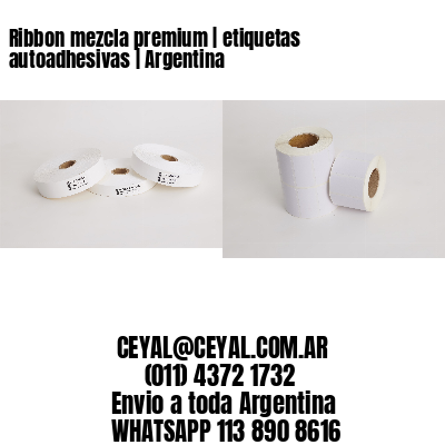 Ribbon mezcla premium | etiquetas autoadhesivas | Argentina