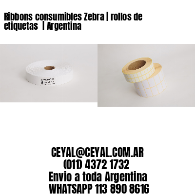 Ribbons consumibles Zebra | rollos de etiquetas  | Argentina