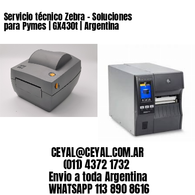 Servicio técnico Zebra – Soluciones para Pymes | GX430t | Argentina