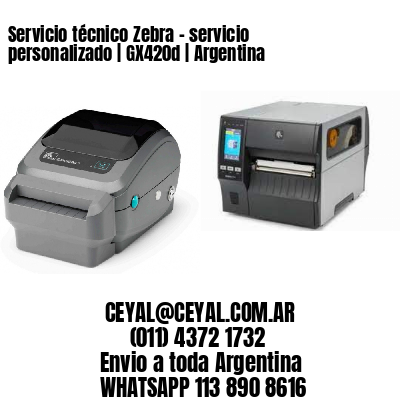 Servicio técnico Zebra – servicio personalizado | GX420d | Argentina