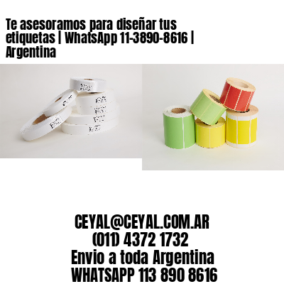 Te asesoramos para diseñar tus etiquetas | WhatsApp 11-3890-8616 | Argentina