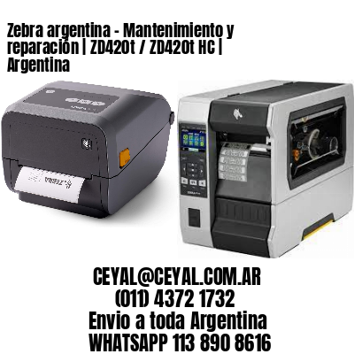 Zebra argentina – Mantenimiento y reparación | ZD420t / ZD420t‑HC | Argentina