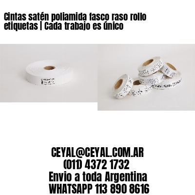 Cintas satén poliamida fasco raso rollo etiquetas | Cada trabajo es único